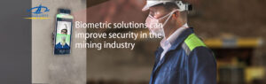 Biometric solutions can improve security in the mining industry