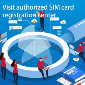 Visit-authorized-SIM-card-registration-center​