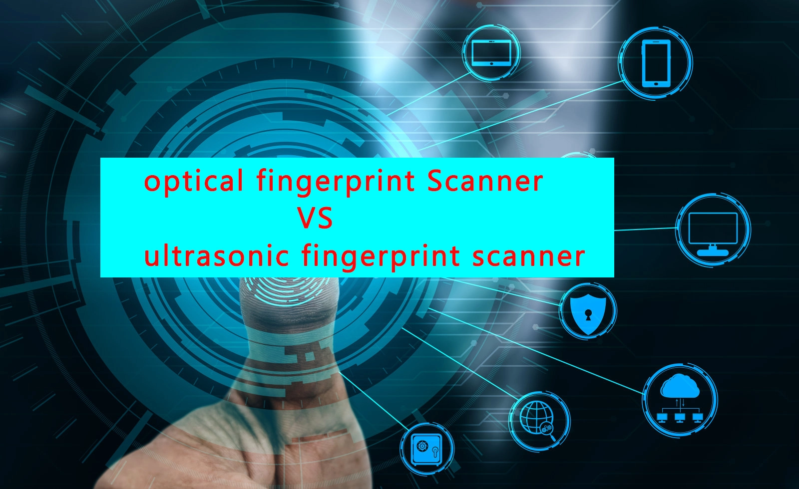 Optical Fingerprint Scanner Vs Ultrasonic Fingerprint Scanner